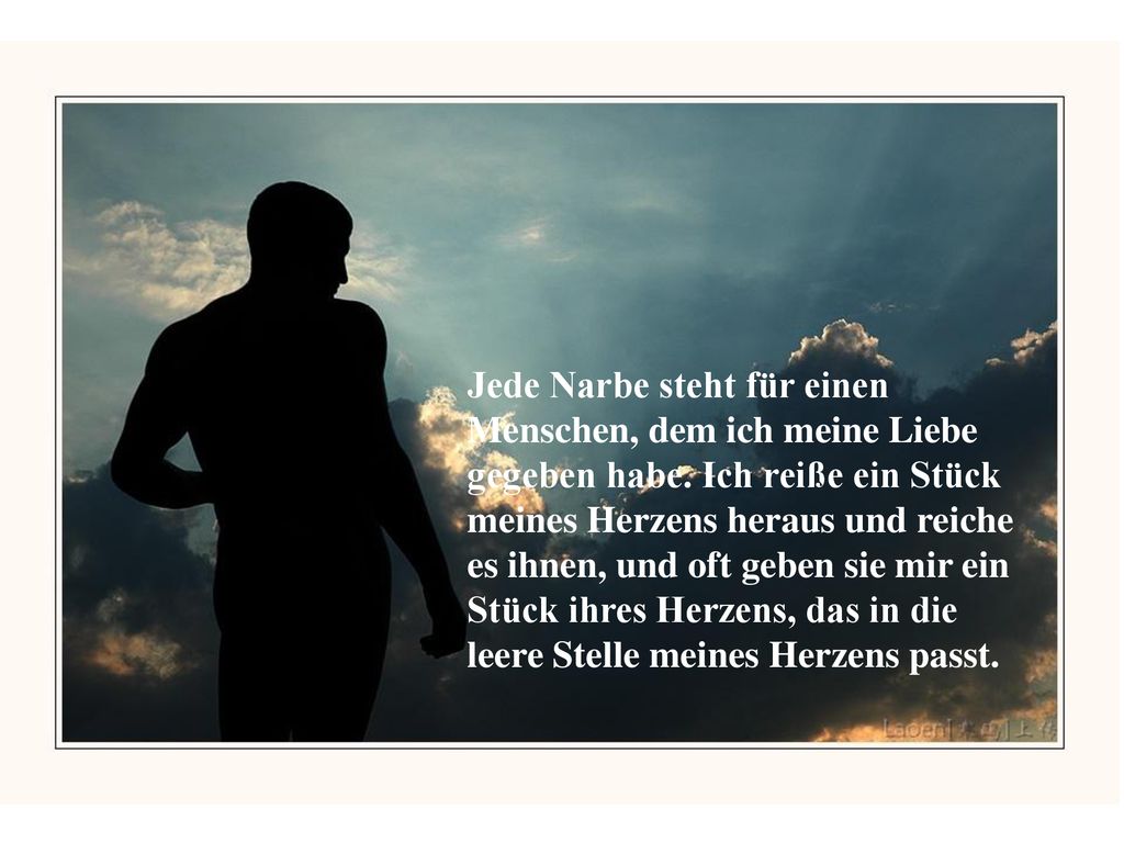 Jede Narbe steht für einen Menschen, dem ich meine Liebe gegeben habe