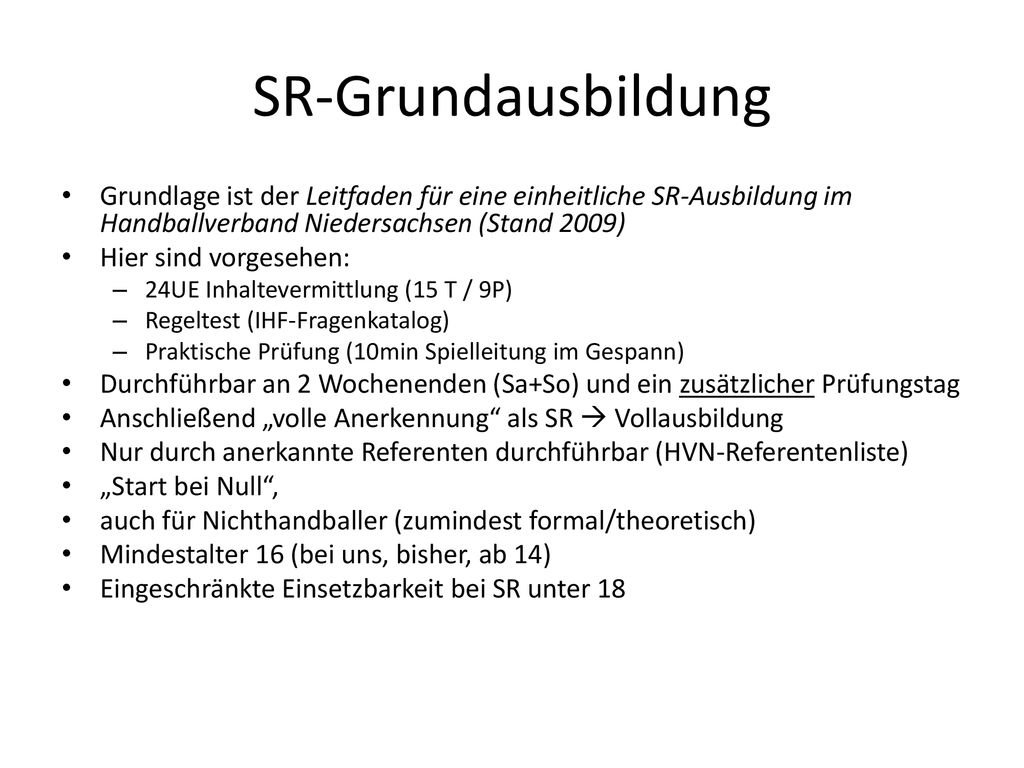 SR-Grundausbildung Grundlage ist der Leitfaden für eine einheitliche SR-Ausbildung im Handballverband Niedersachsen (Stand 2009)