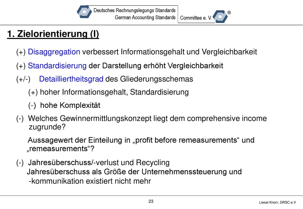 1. Zielorientierung (I) (+) Disaggregation verbessert Informationsgehalt und Vergleichbarkeit.