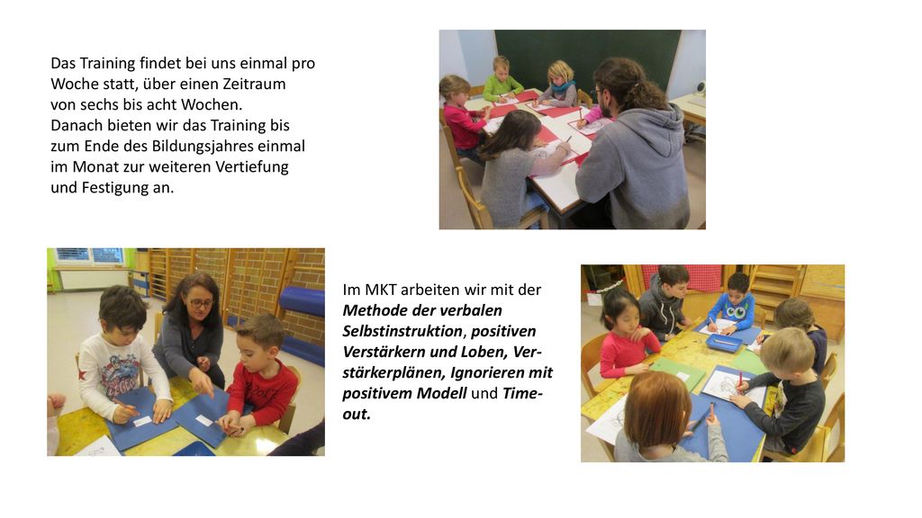 Das Training findet bei uns einmal pro Woche statt, über einen Zeitraum von sechs bis acht Wochen.