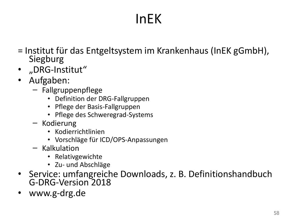 InEK = Institut für das Entgeltsystem im Krankenhaus (InEK gGmbH), Siegburg. „DRG-Institut Aufgaben: