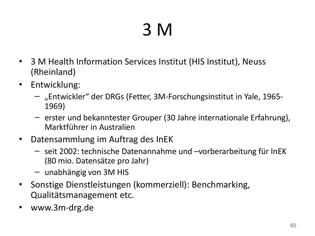 3 M 3 M Health Information Services Institut (HIS Institut), Neuss (Rheinland) Entwicklung: