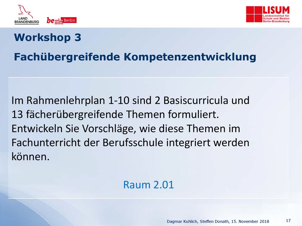 Workshop 3 Fachübergreifende Kompetenzentwicklung. Im Rahmenlehrplan 1-10 sind 2 Basiscurricula und 13 fächerübergreifende Themen formuliert.