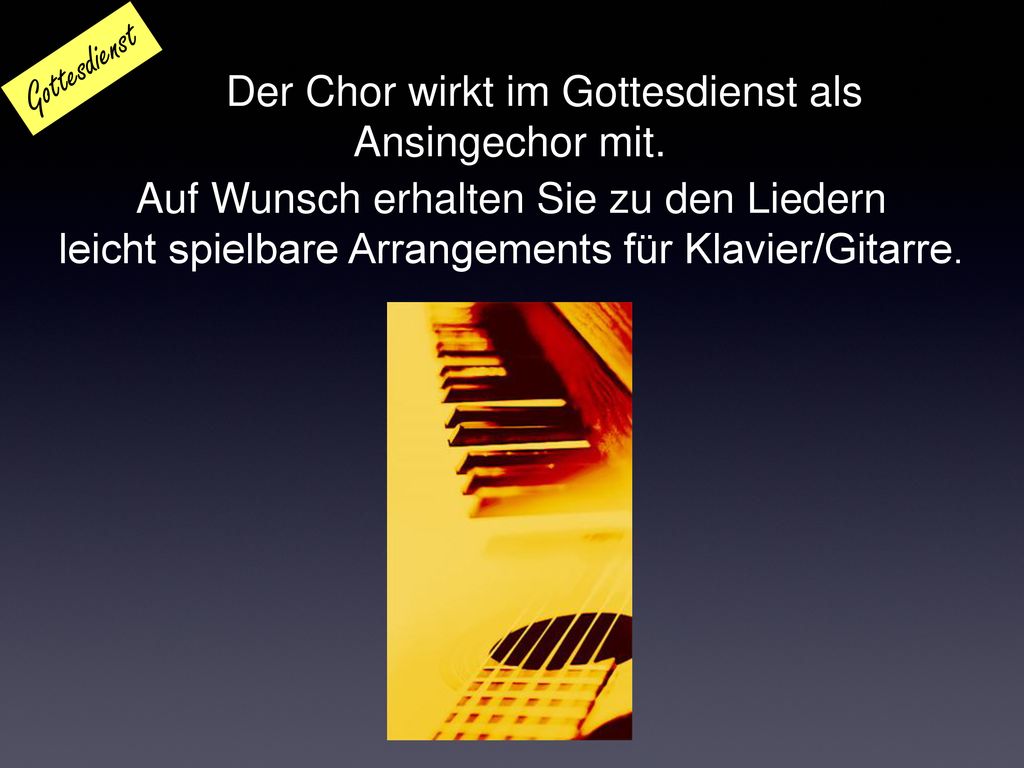 Der Chor wirkt im Gottesdienst als Ansingechor mit.