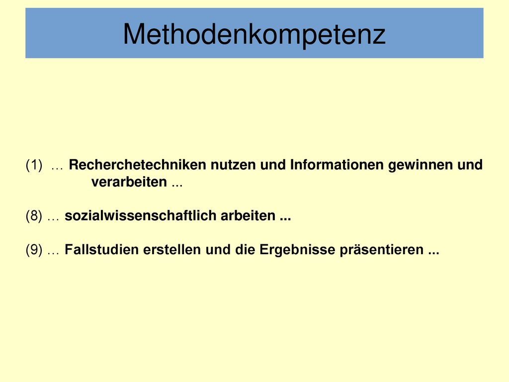 Methodenkompetenz (1) … Recherchetechniken nutzen und Informationen gewinnen und verarbeiten ...