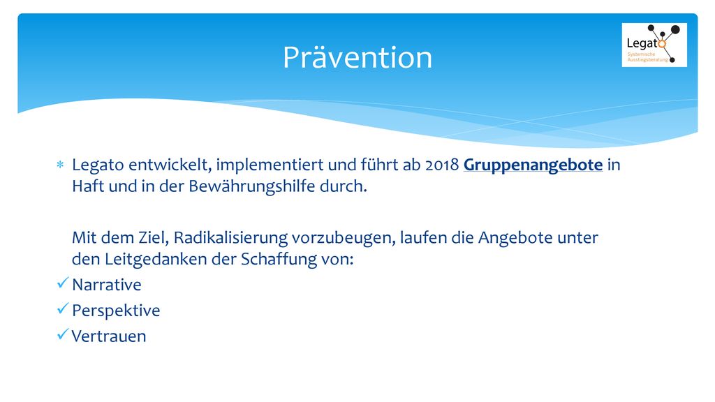 Prävention Legato entwickelt, implementiert und führt ab 2018 Gruppenangebote in Haft und in der Bewährungshilfe durch.