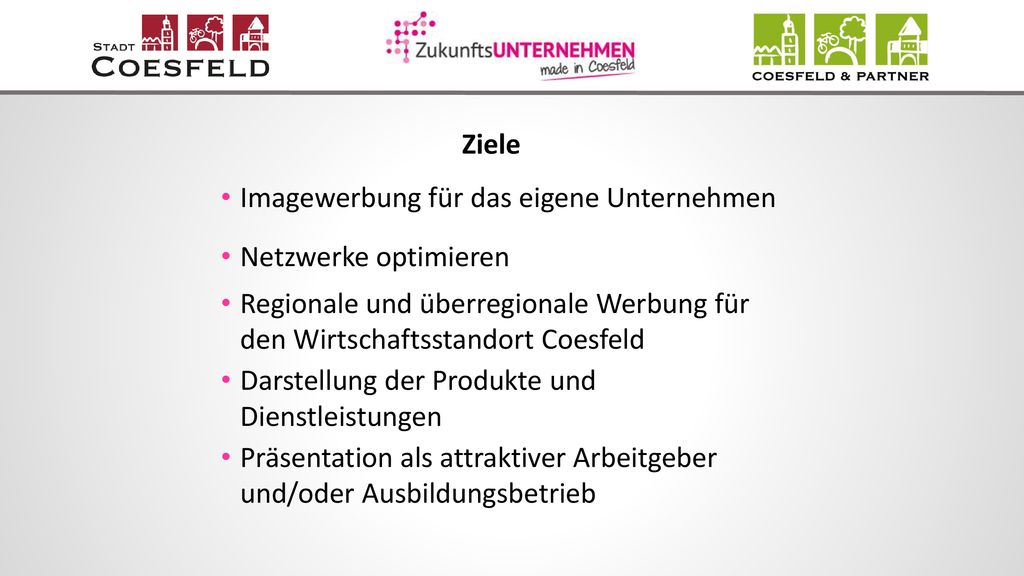 Ziele Imagewerbung für das eigene Unternehmen. Netzwerke optimieren. Regionale und überregionale Werbung für den Wirtschaftsstandort Coesfeld.