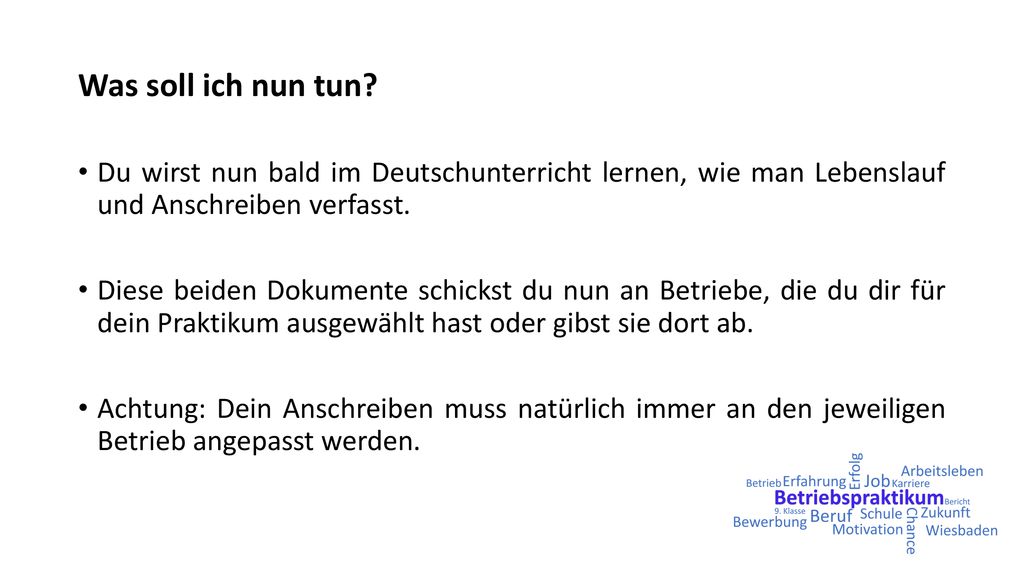 Was soll ich nun tun Du wirst nun bald im Deutschunterricht lernen, wie man Lebenslauf und Anschreiben verfasst.