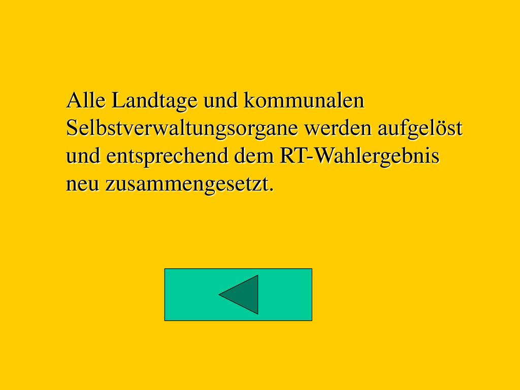 Alle Landtage und kommunalen Selbstverwaltungsorgane werden aufgelöst und entsprechend dem RT-Wahlergebnis neu zusammengesetzt.