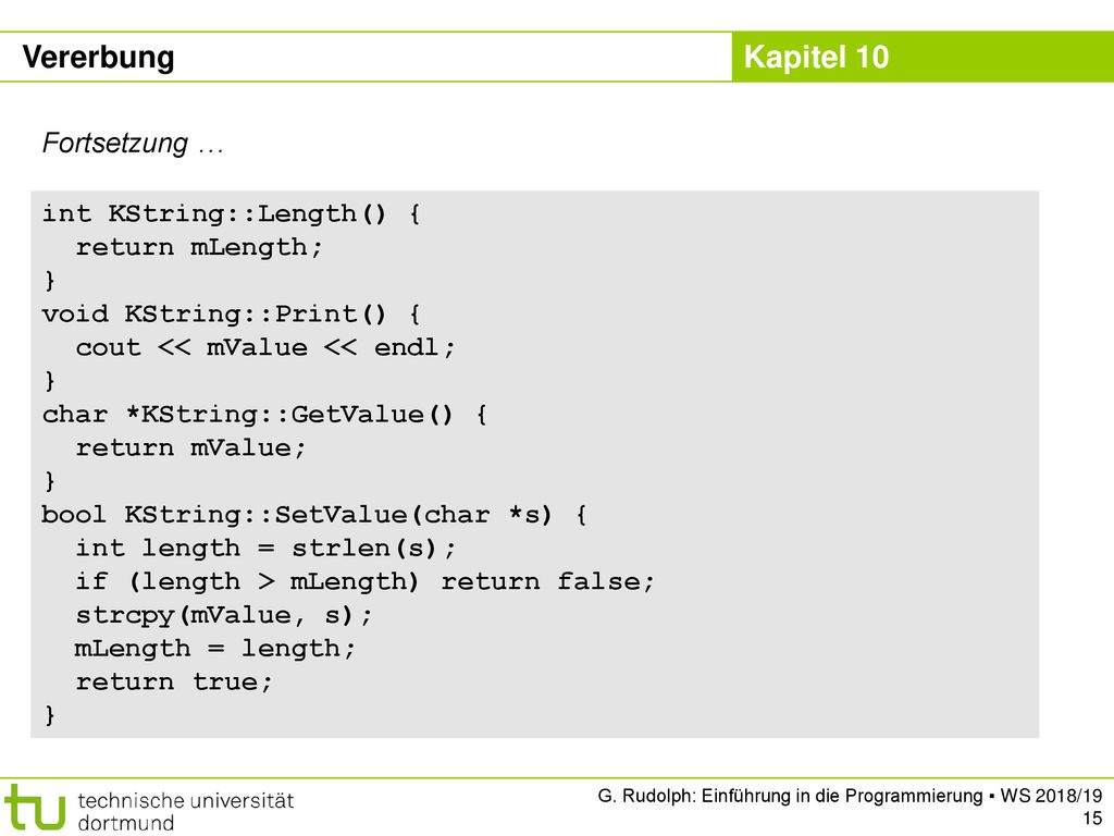 Vererbung Fortsetzung … int KString::Length() { return mLength; }