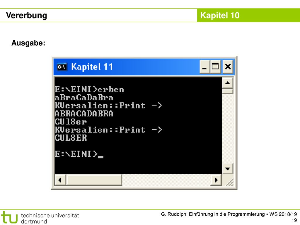 Vererbung Ausgabe: G. Rudolph: Einführung in die Programmierung ▪ WS 2018/19 19