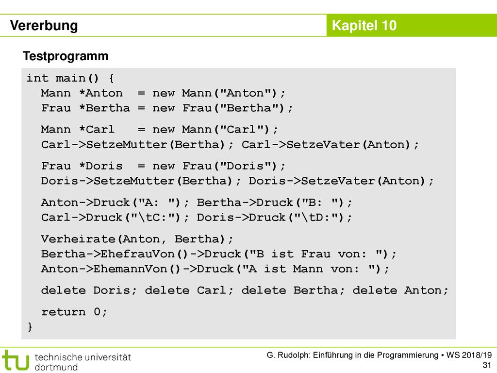 Vererbung Testprogramm int main() { Mann *Anton = new Mann( Anton );