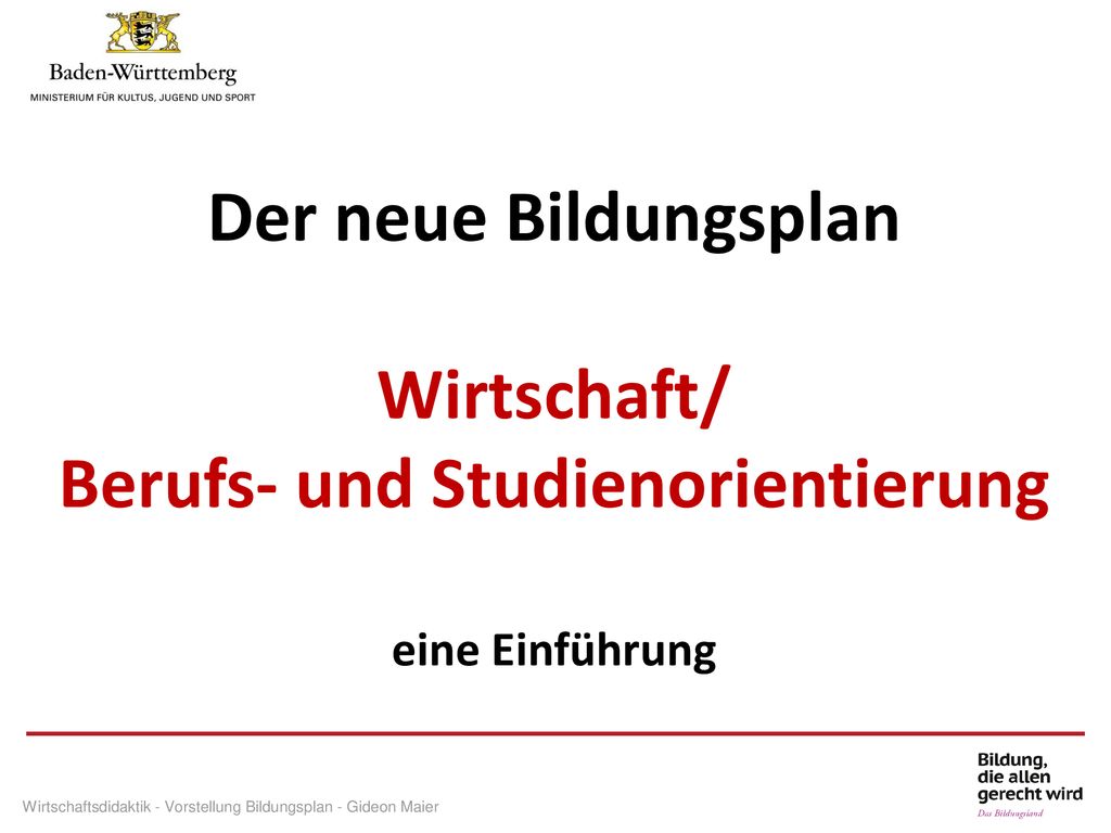 Der neue Bildungsplan Wirtschaft/ Berufs- und Studienorientierung eine Einführung
