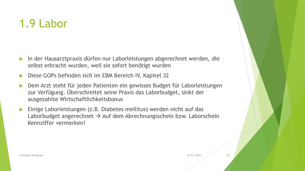 1.9 Labor In der Hausarztpraxis dürfen nur Laborleistungen abgerechnet werden, die selbst erbracht wurden, weil sie sofort benötigt wurden.