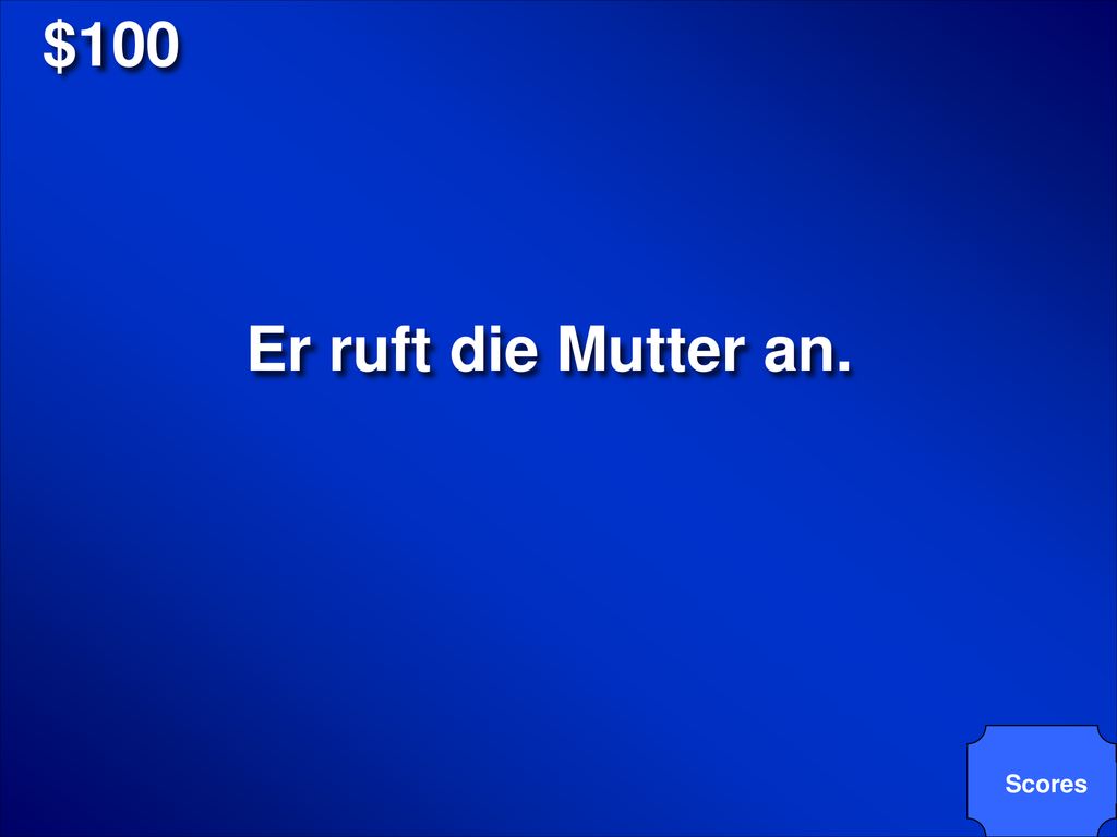 $100 Er ruft die Mutter an. Scores