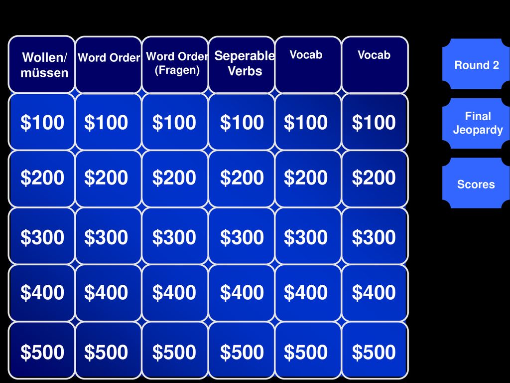 Wollen/ müssen Word Order. Word Order. (Fragen) Seperable Verbs. Vocab. Vocab. Round 2. $100.