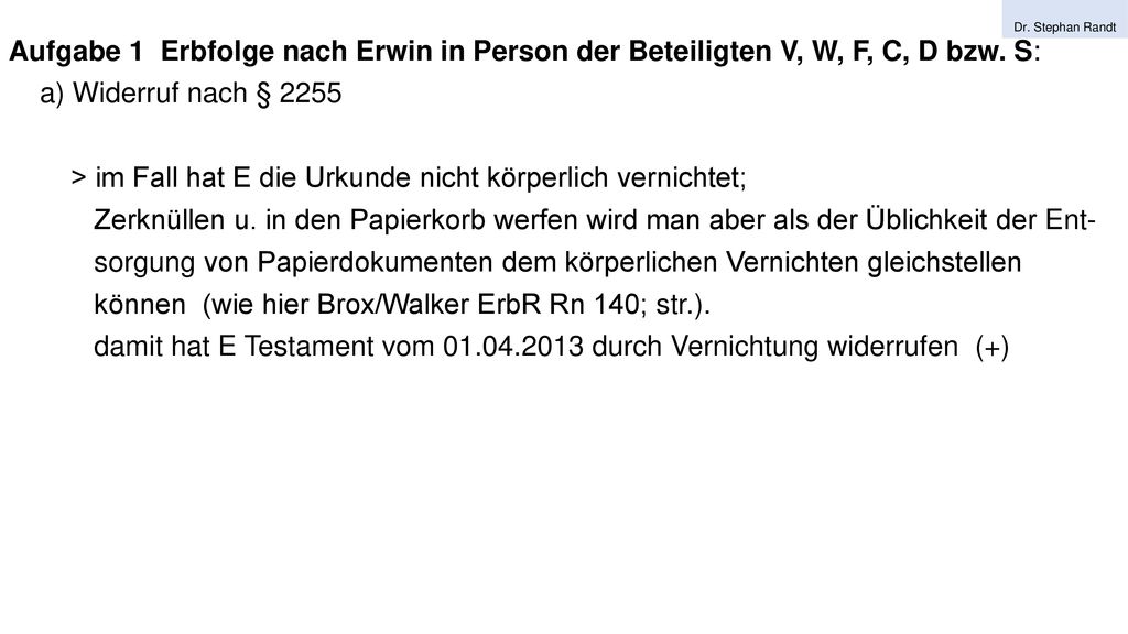 > im Fall hat E die Urkunde nicht körperlich vernichtet;