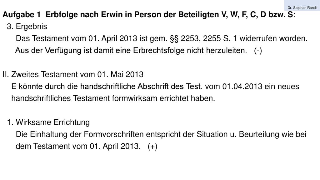 Aus der Verfügung ist damit eine Erbrechtsfolge nicht herzuleiten. (-)