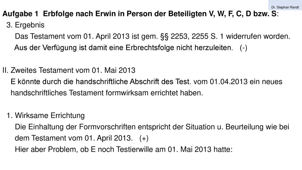 Aus der Verfügung ist damit eine Erbrechtsfolge nicht herzuleiten. (-)