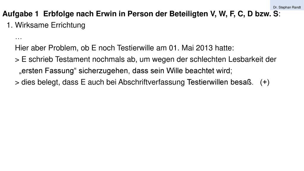Hier aber Problem, ob E noch Testierwille am 01. Mai 2013 hatte: