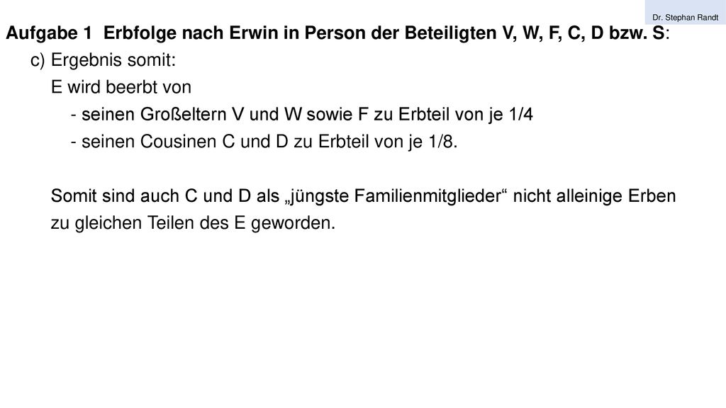 - seinen Großeltern V und W sowie F zu Erbteil von je 1/4