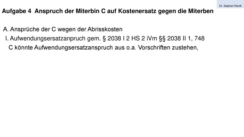 Aufgabe 4 Anspruch der Miterbin C auf Kostenersatz gegen die Miterben