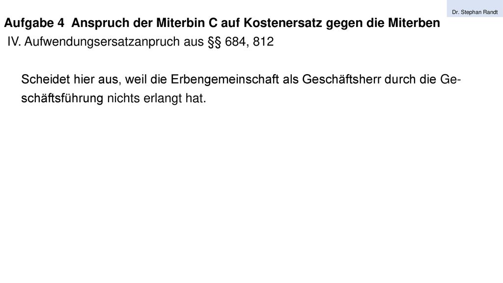 Aufgabe 4 Anspruch der Miterbin C auf Kostenersatz gegen die Miterben