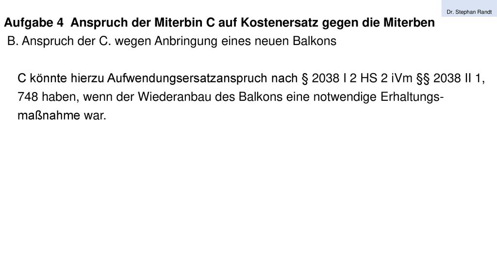 Aufgabe 4 Anspruch der Miterbin C auf Kostenersatz gegen die Miterben