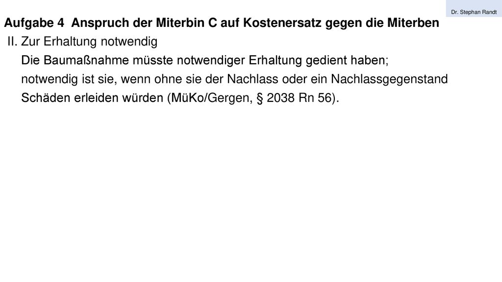 Aufgabe 4 Anspruch der Miterbin C auf Kostenersatz gegen die Miterben