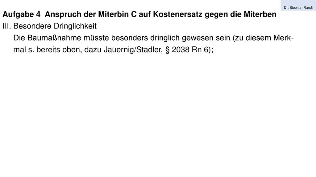 Aufgabe 4 Anspruch der Miterbin C auf Kostenersatz gegen die Miterben