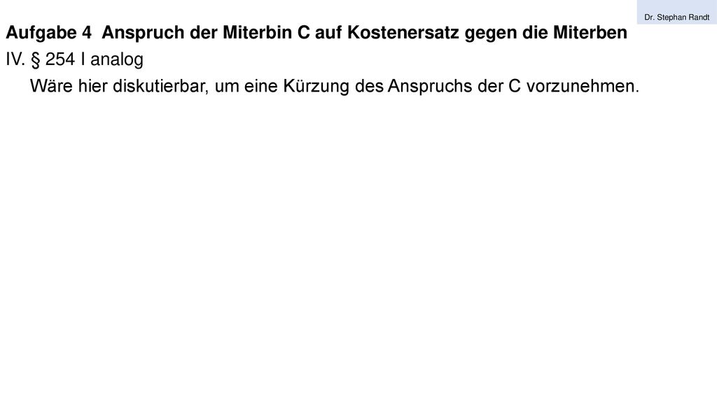 Aufgabe 4 Anspruch der Miterbin C auf Kostenersatz gegen die Miterben