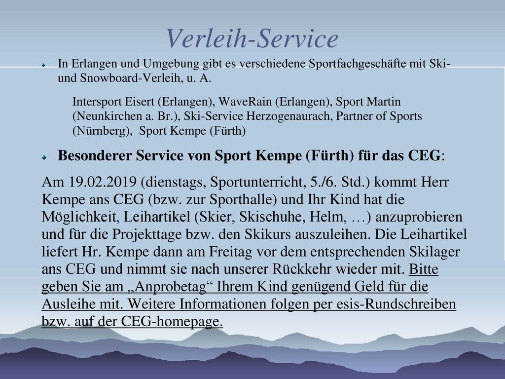 Verleih-Service In Erlangen und Umgebung gibt es verschiedene Sportfachgeschäfte mit Ski- und Snowboard-Verleih, u. A.