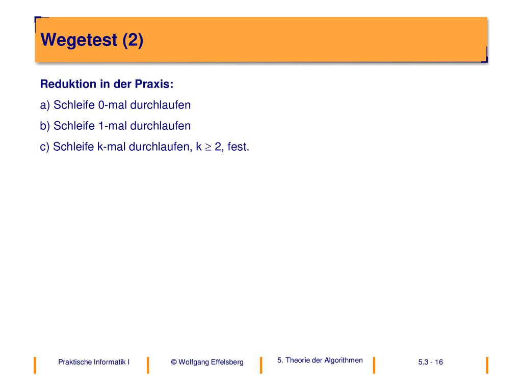 Wegetest (2) Reduktion in der Praxis: a) Schleife 0-mal durchlaufen