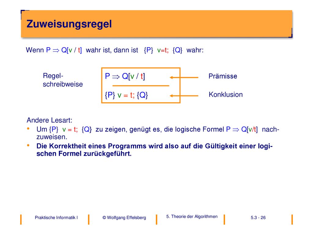 Zuweisungsregel P  Q[v / t] {P} v = t; {Q}
