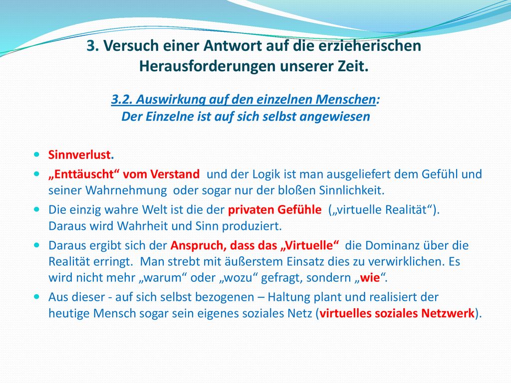 3. Versuch einer Antwort auf die erzieherischen Herausforderungen unserer Zeit.