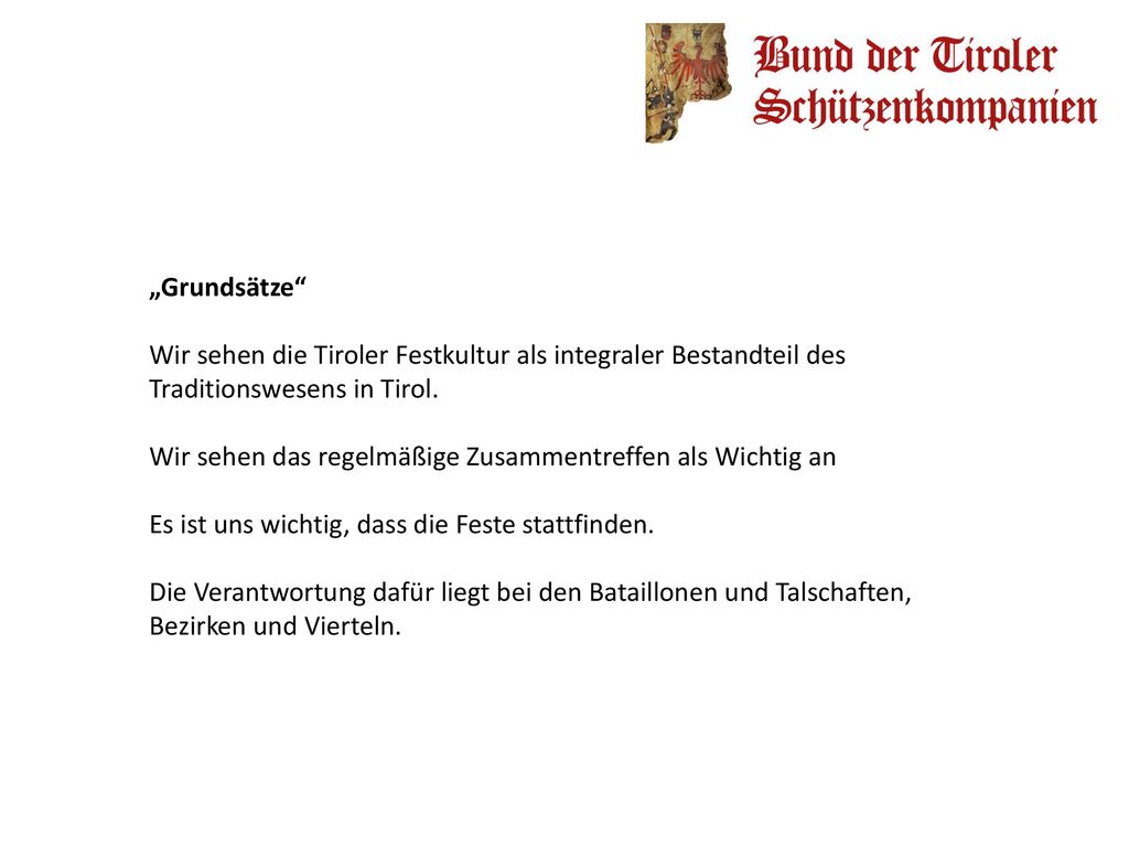 „Grundsätze Wir sehen die Tiroler Festkultur als integraler Bestandteil des Traditionswesens in Tirol.