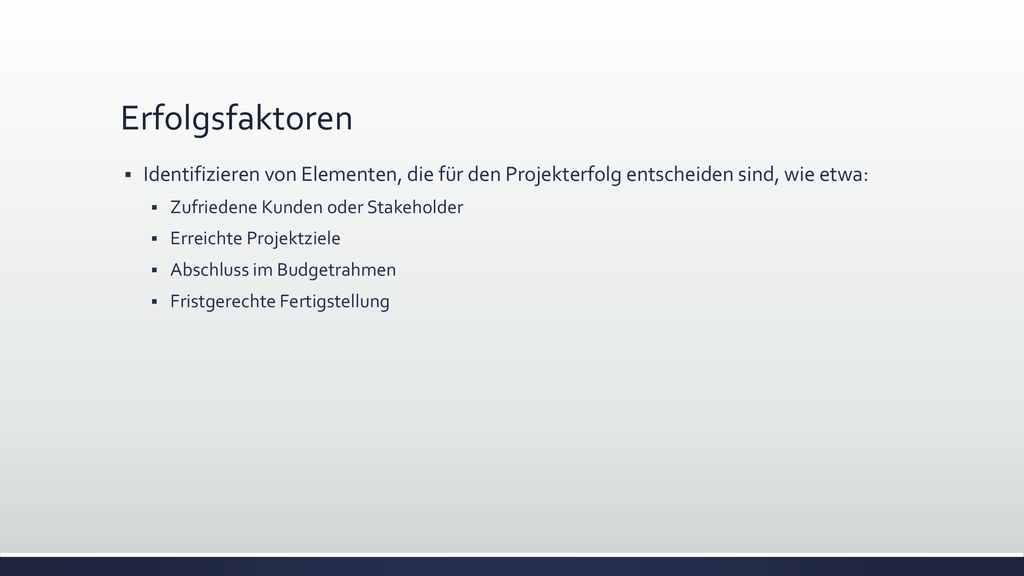 Erfolgsfaktoren Identifizieren von Elementen, die für den Projekterfolg entscheiden sind, wie etwa: