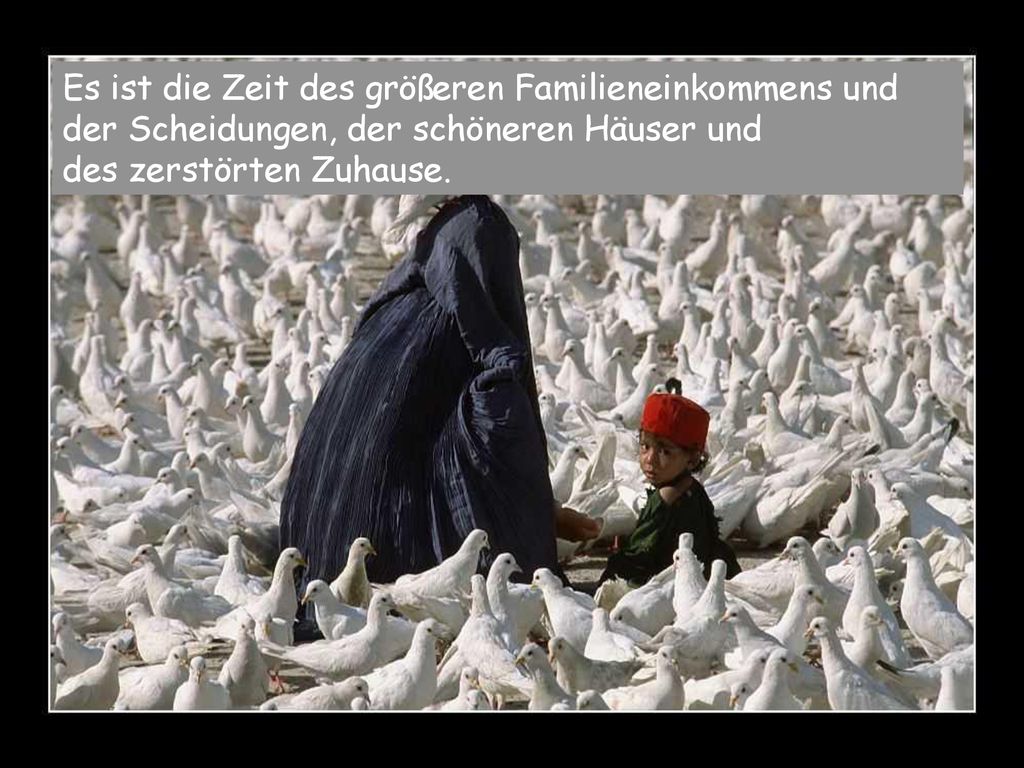 Es ist die Zeit des größeren Familieneinkommens und der Scheidungen, der schöneren Häuser und des zerstörten Zuhause.