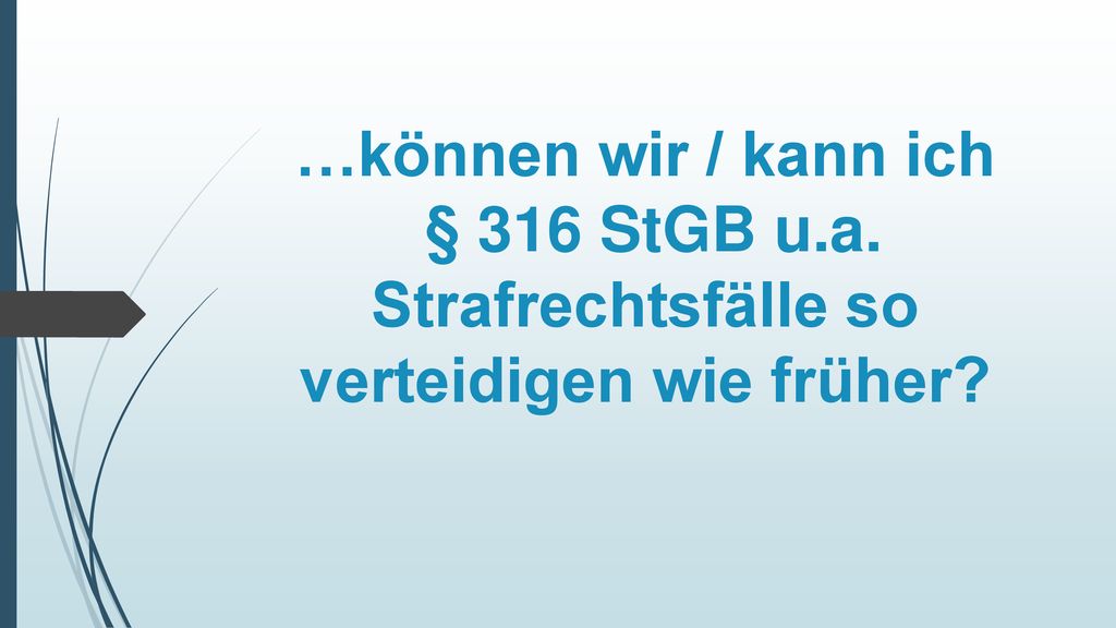 …können wir / kann ich § 316 StGB u. a