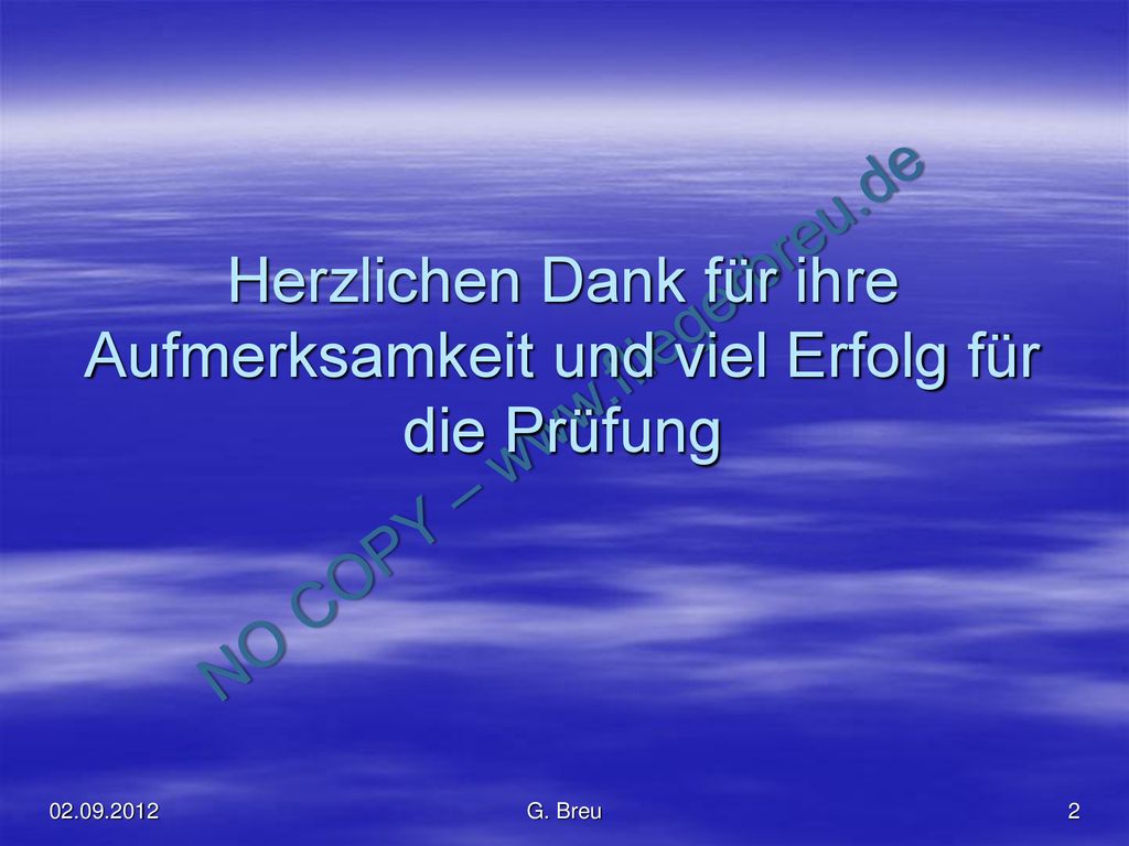 Herzlichen Dank für ihre Aufmerksamkeit und viel Erfolg für die Prüfung