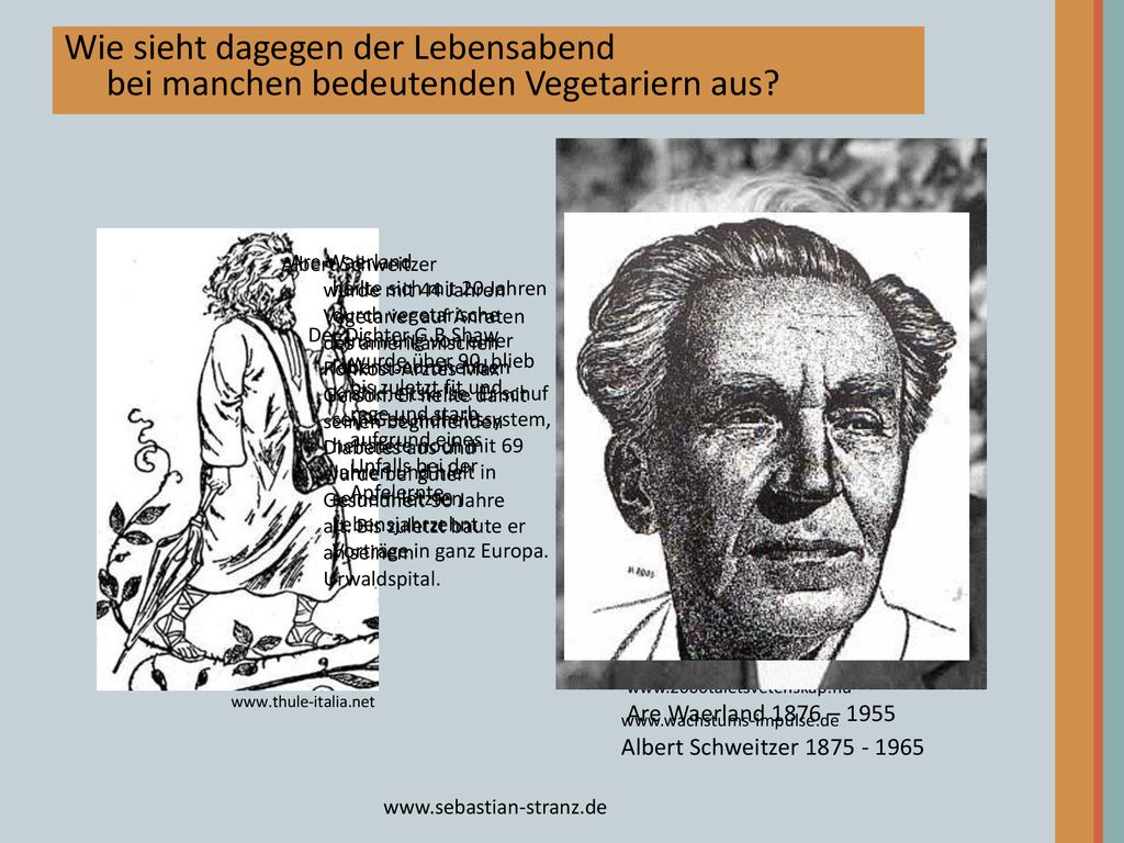 Wie sieht dagegen der Lebensabend bei manchen bedeutenden Vegetariern aus