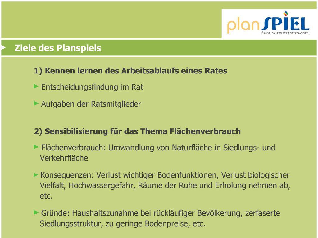 Ziele des Planspiels 1) Kennen lernen des Arbeitsablaufs eines Rates