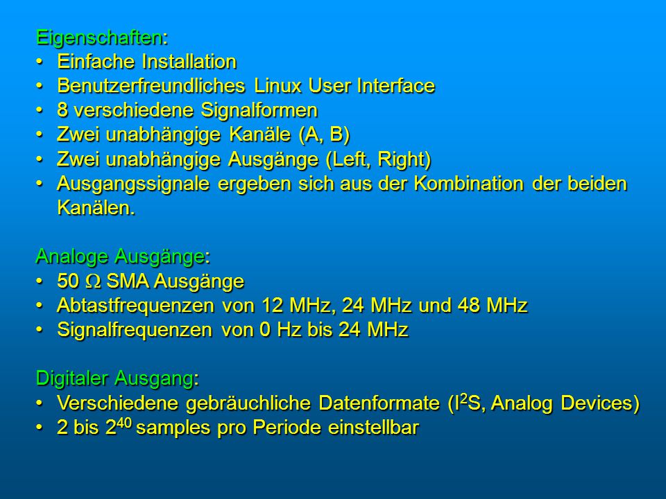Eigenschaften: Einfache Installation. Benutzerfreundliches Linux User Interface. 8 verschiedene Signalformen.