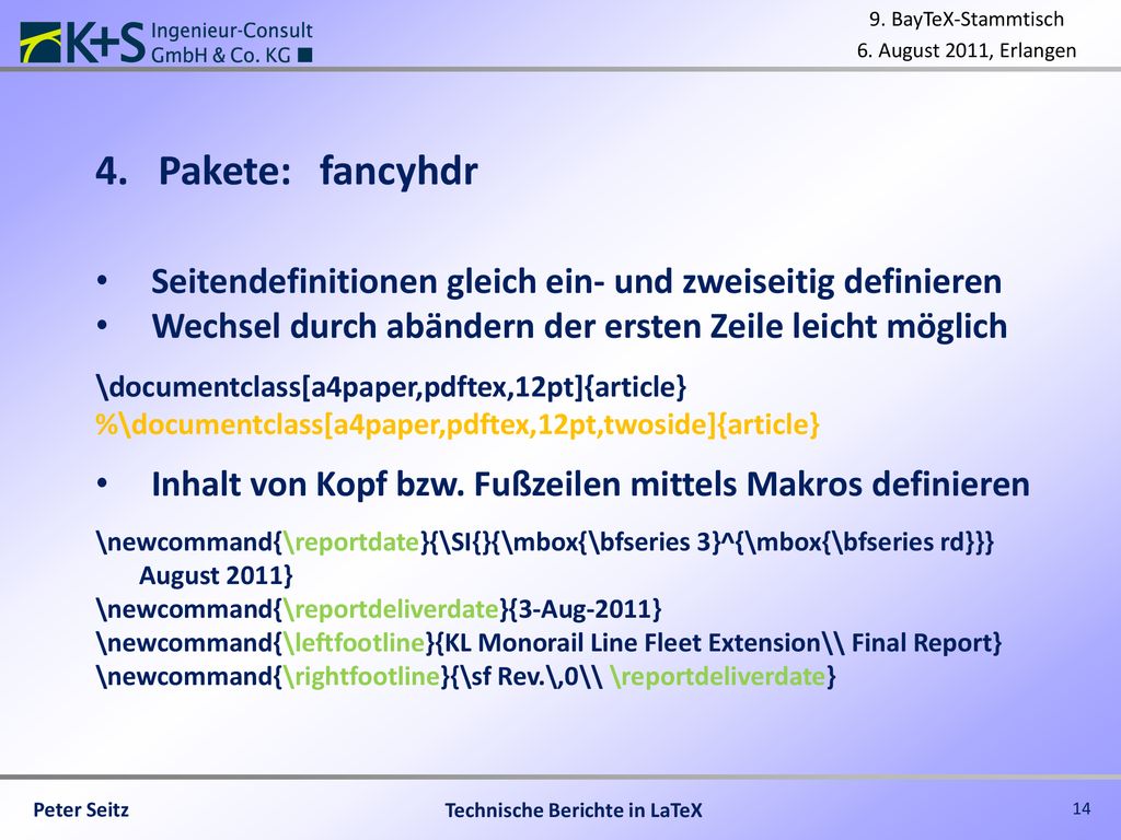 Pakete: fancyhdr Seitendefinitionen gleich ein- und zweiseitig definieren. Wechsel durch abändern der ersten Zeile leicht möglich.