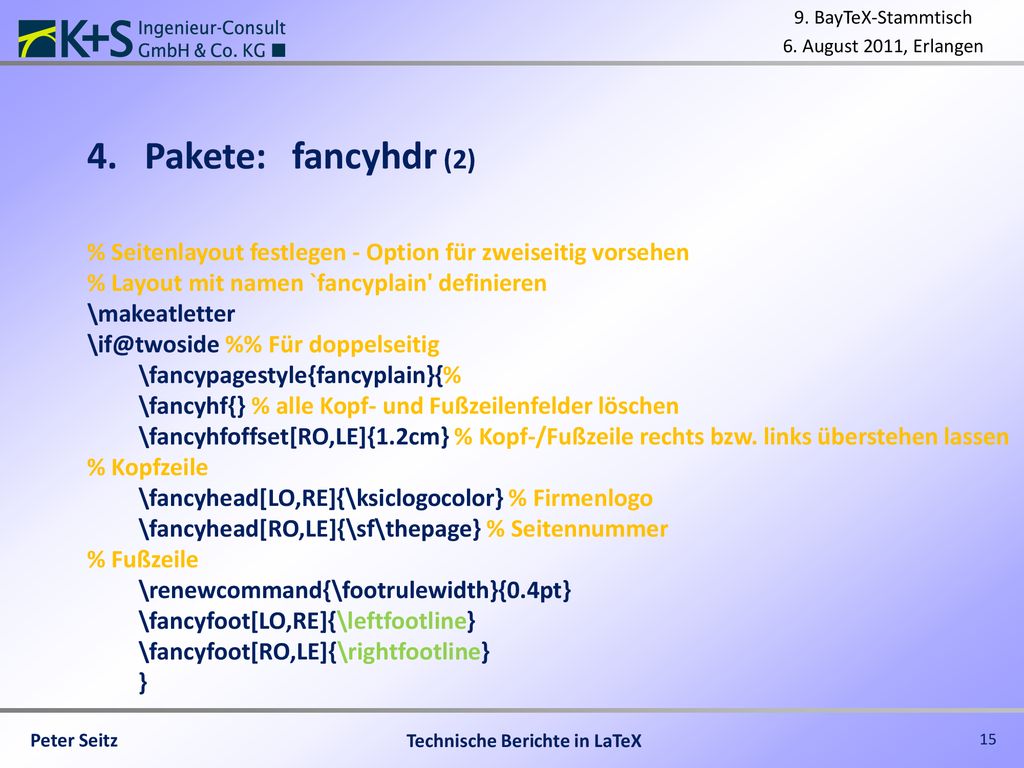 Pakete: fancyhdr (2) % Seitenlayout festlegen - Option für zweiseitig vorsehen. % Layout mit namen `fancyplain definieren.