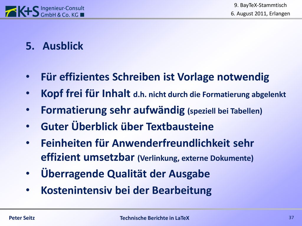 Ausblick Für effizientes Schreiben ist Vorlage notwendig. Kopf frei für Inhalt d.h. nicht durch die Formatierung abgelenkt.
