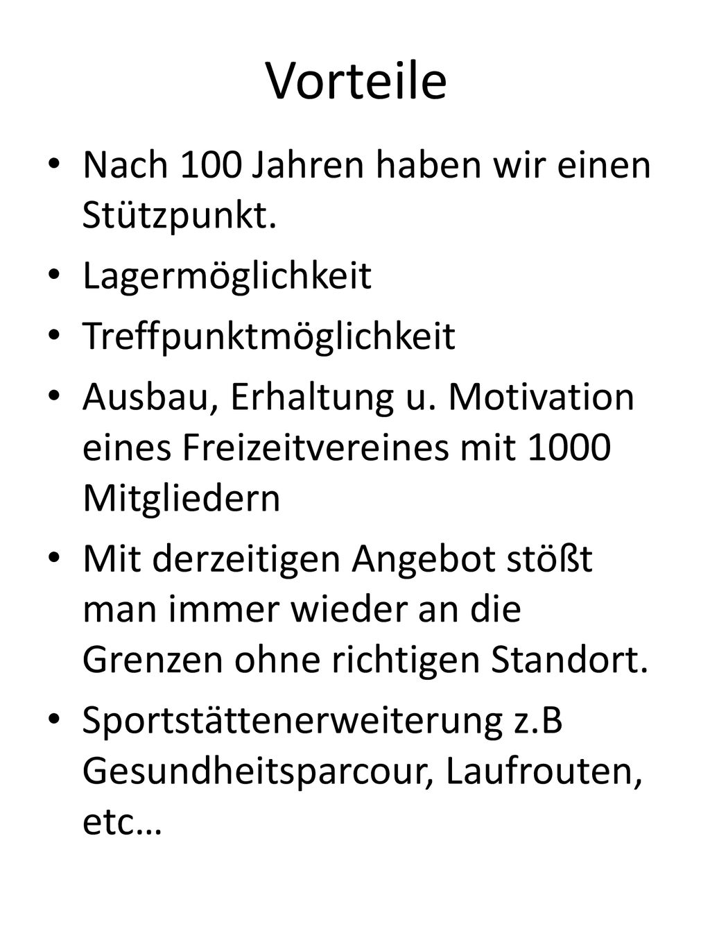 Vorteile Nach 100 Jahren haben wir einen Stützpunkt. Lagermöglichkeit