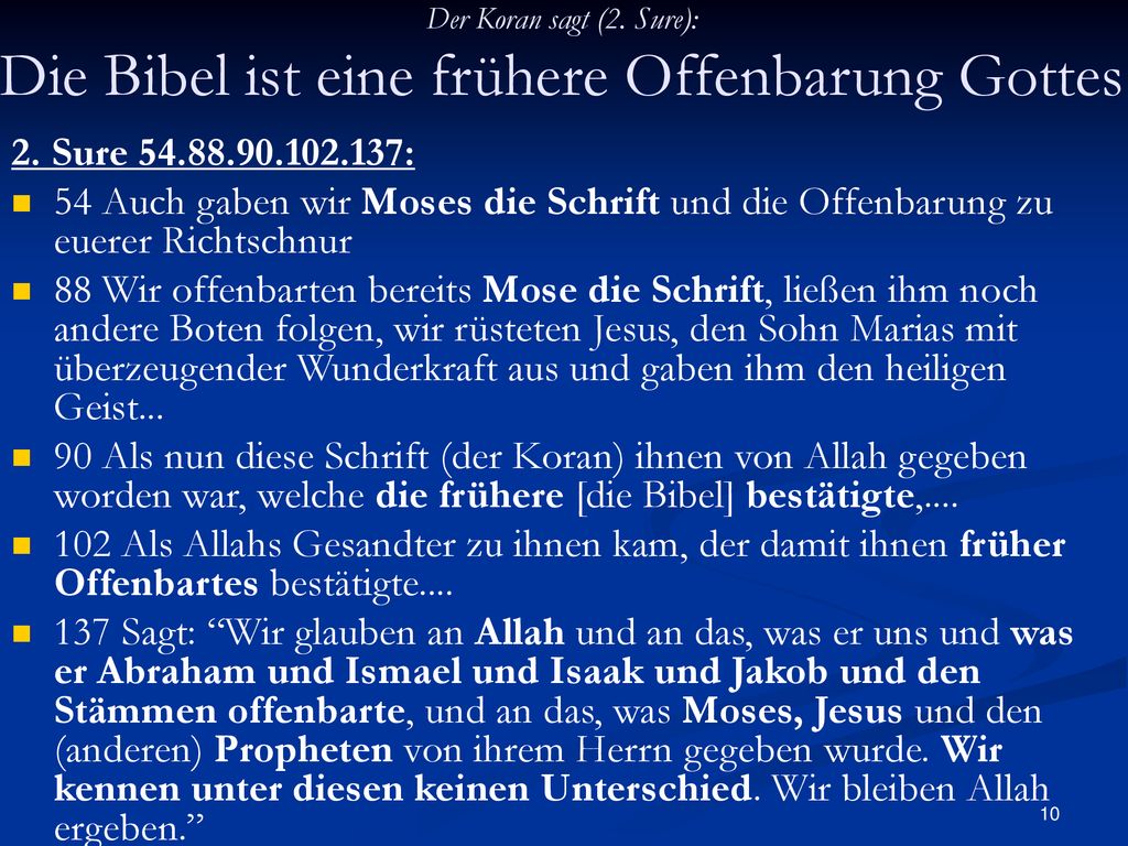 Der Koran sagt (2. Sure): Die Bibel ist eine frühere Offenbarung Gottes