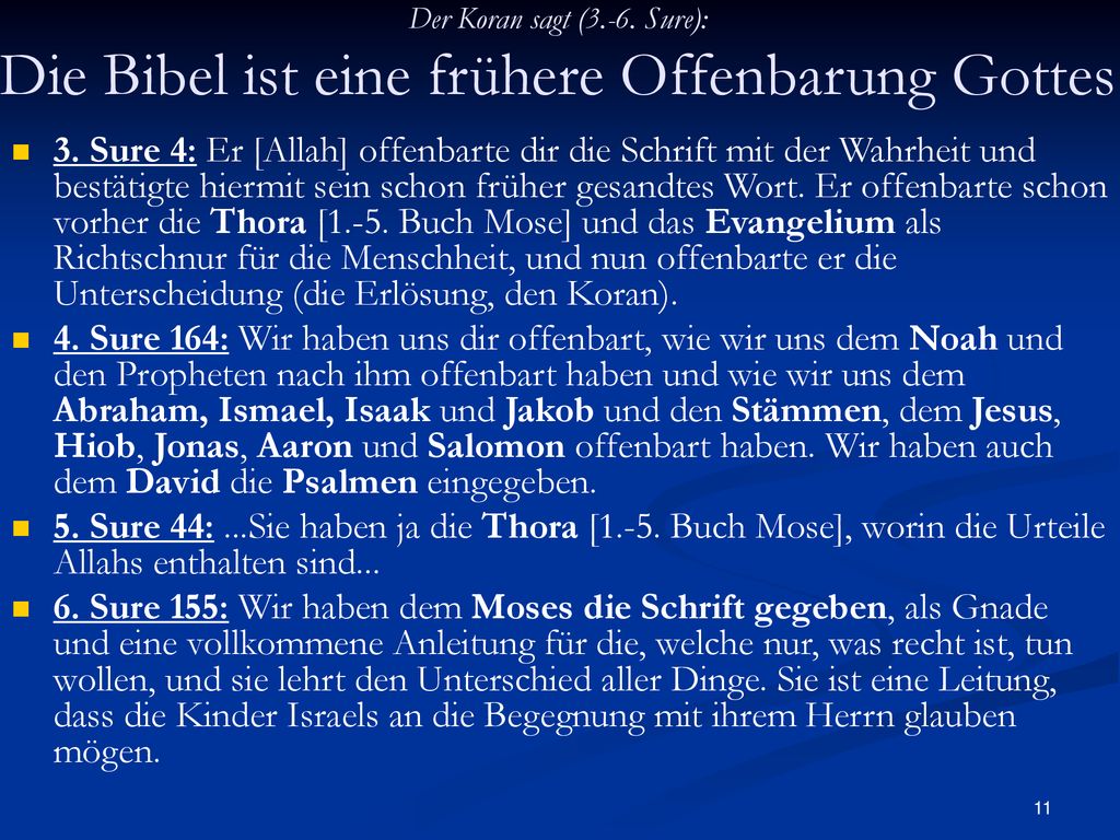 Der Koran sagt (3.-6. Sure): Die Bibel ist eine frühere Offenbarung Gottes