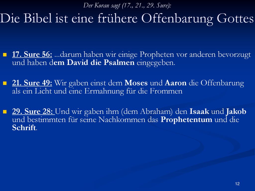 Der Koran sagt (17., 21., 29. Sure): Die Bibel ist eine frühere Offenbarung Gottes